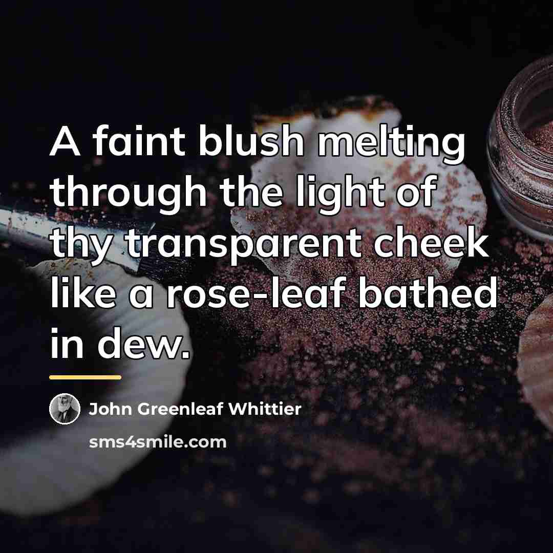 “A faint blush melting through the light of thy transparent…” quote by John Greenleaf Whittier