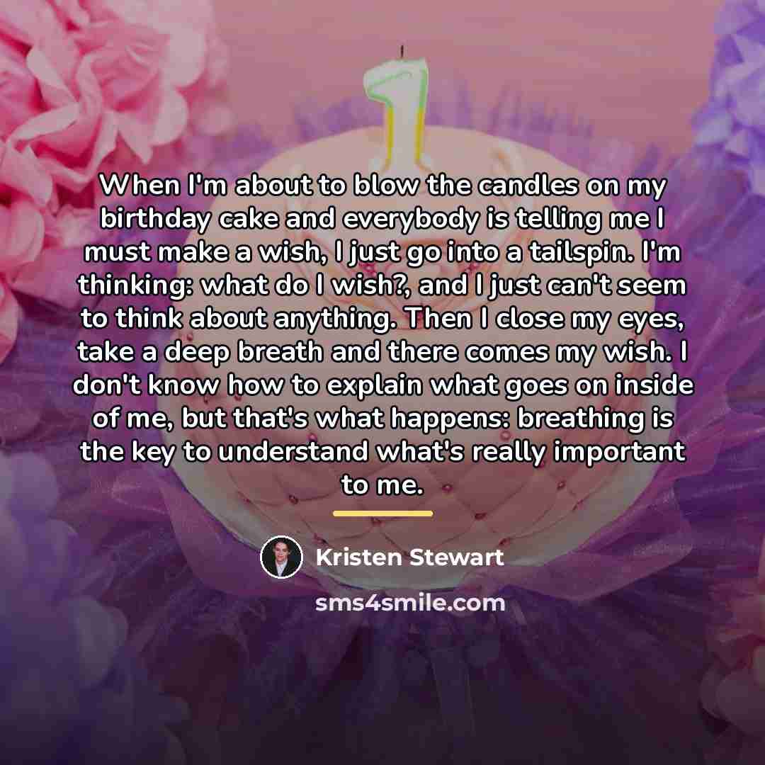 “When I'm about to blow the candles on my birthday…” quote by Kristen Stewart