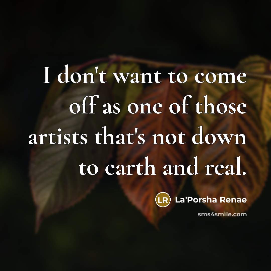 “I don't want to come off as one of those…” quote by La'Porsha Renae