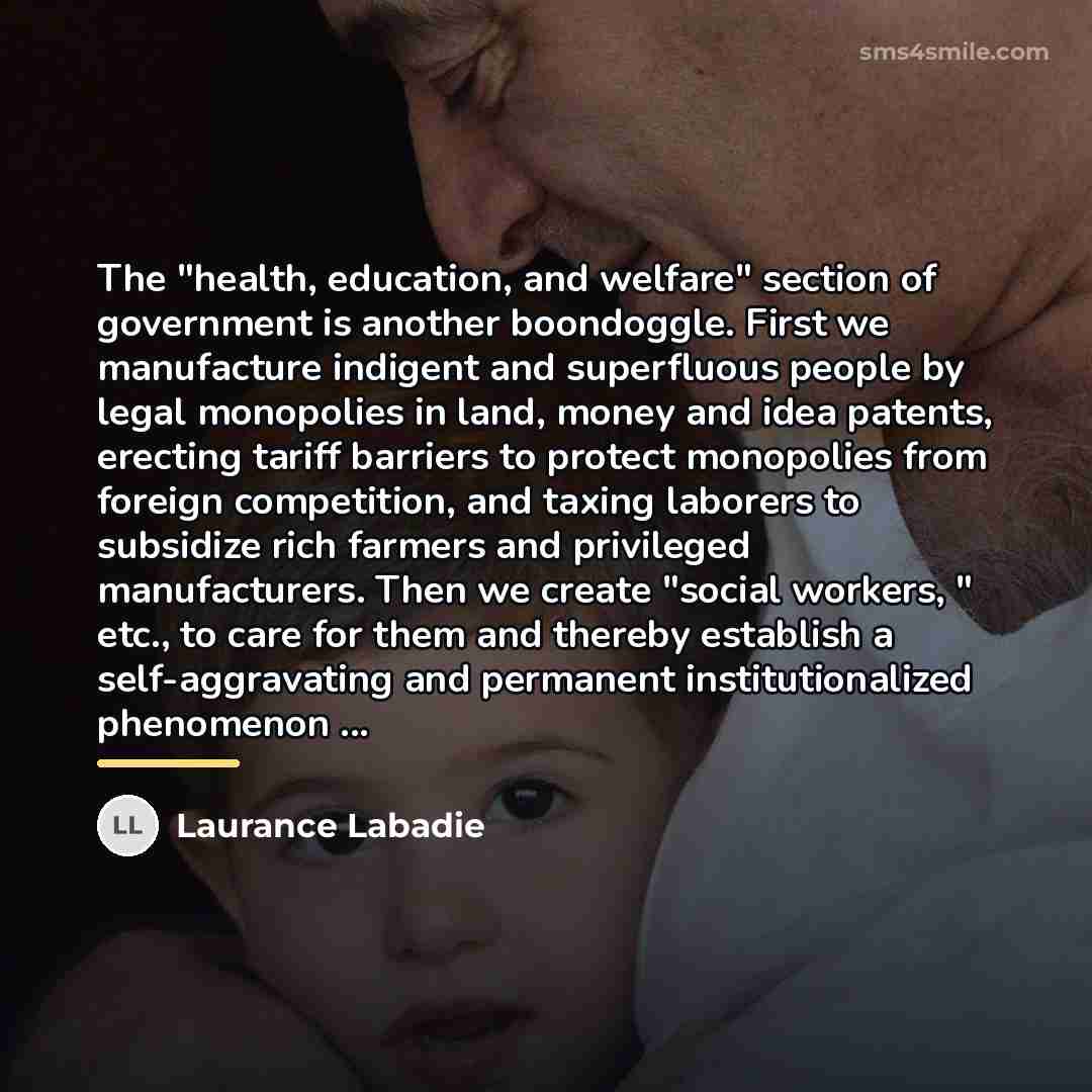 “The "health, education, and welfare" section of government is another…” quote by Laurance Labadie