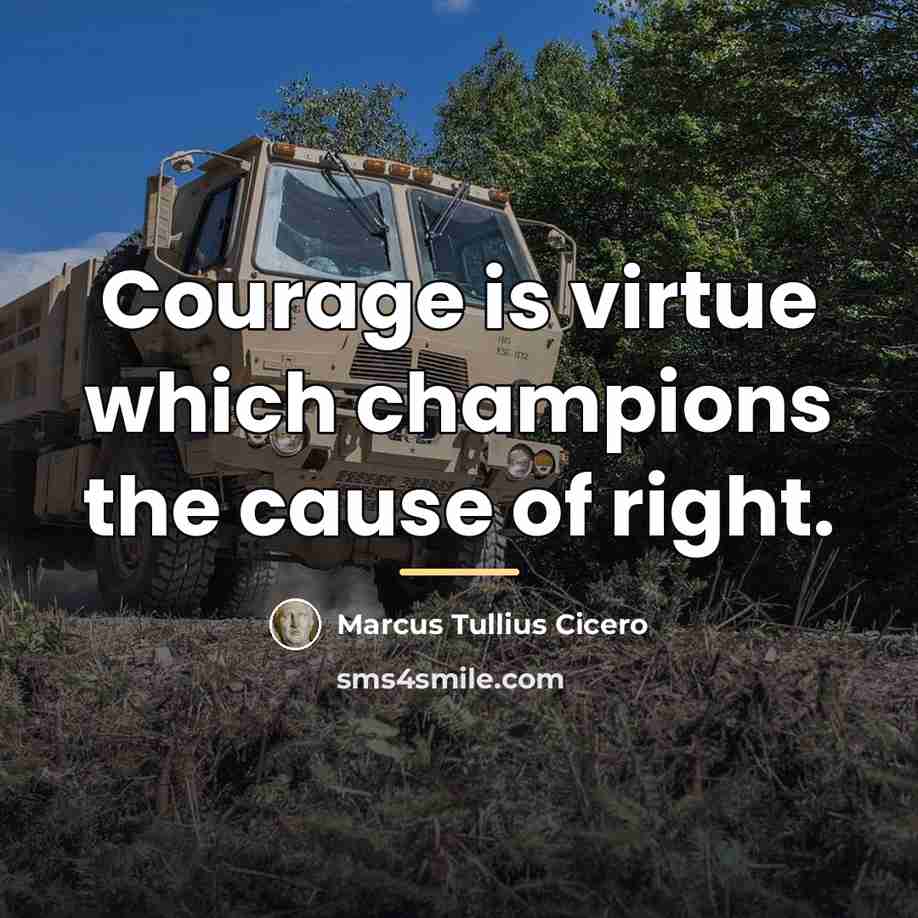 “Courage is virtue which champions the cause of right.…” quote by Marcus Tullius Cicero