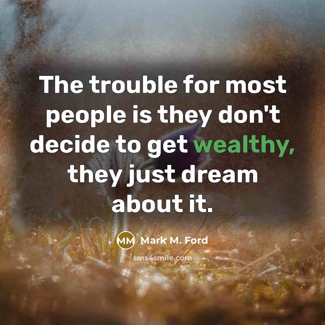 “The trouble for most people is they don't decide to…” quote by Mark M. Ford