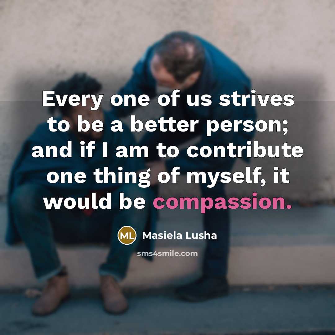 “Every one of us strives to be a better person;…” quote by Masiela Lusha