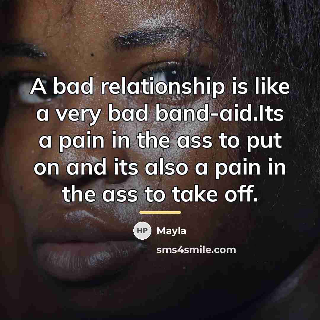 “A bad relationship is like a very bad band-aid.Its a…” quote by Mayla