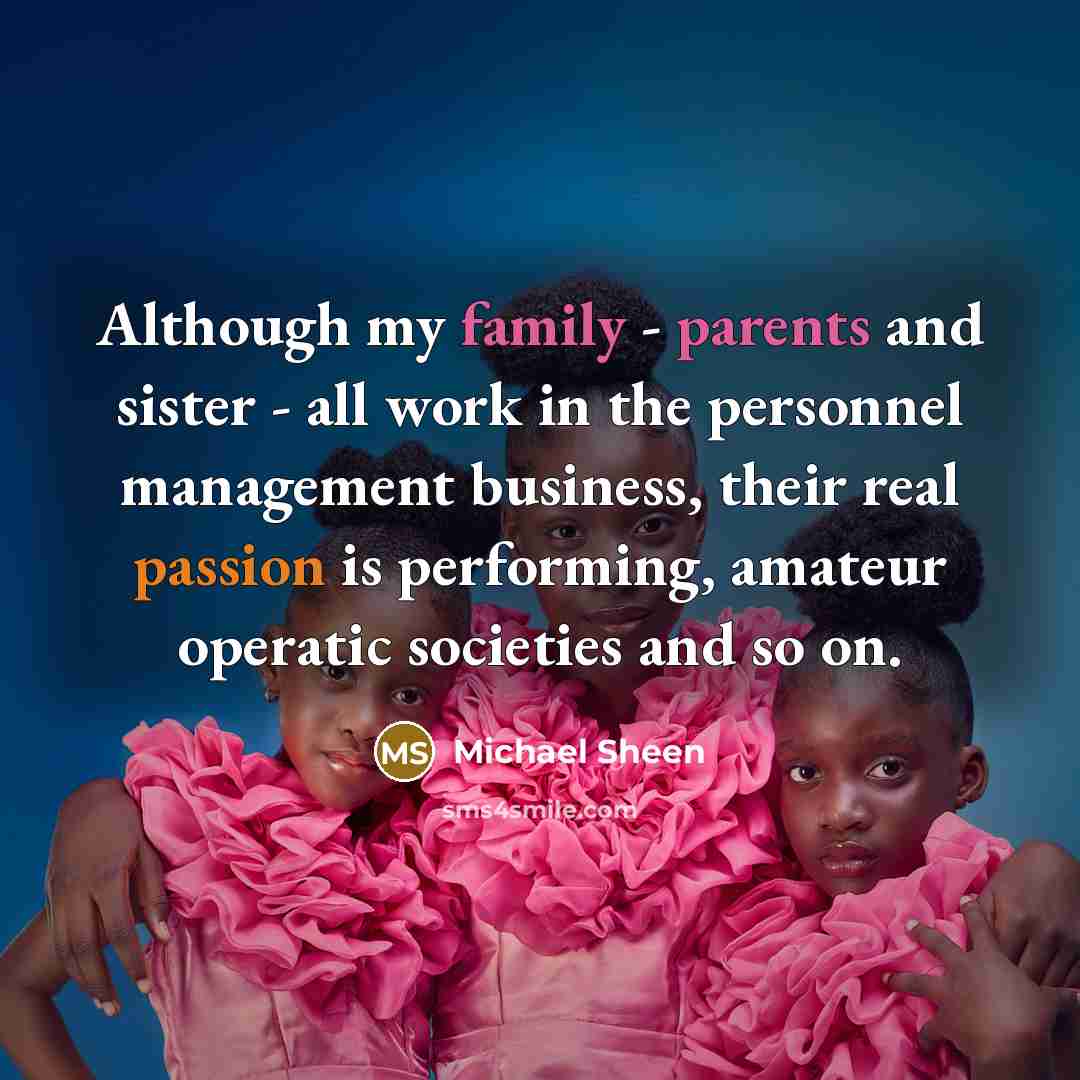 “Although my family - parents and sister - all work…” quote by Michael Sheen