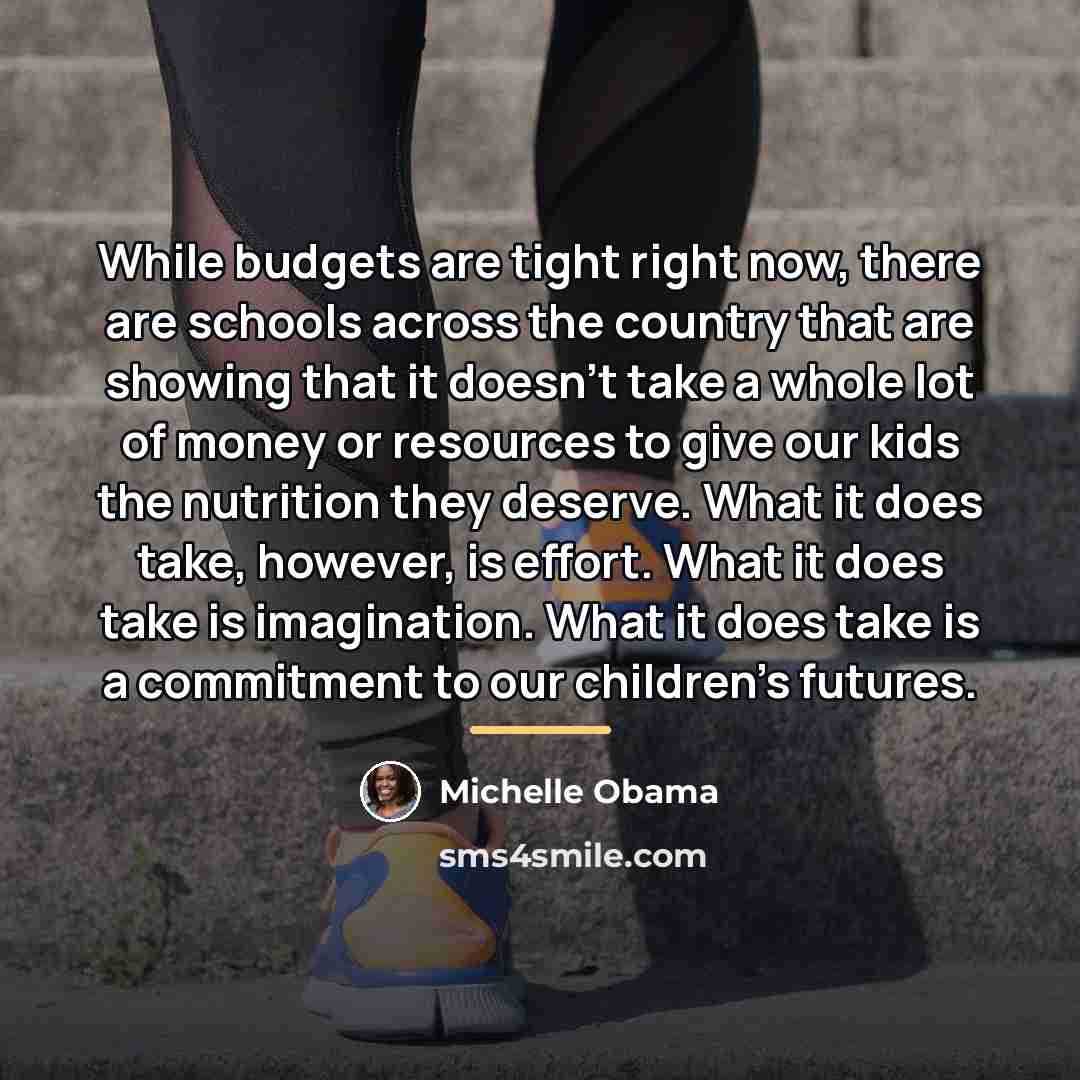“While budgets are tight right now, there are schools across…” quote by Michelle Obama