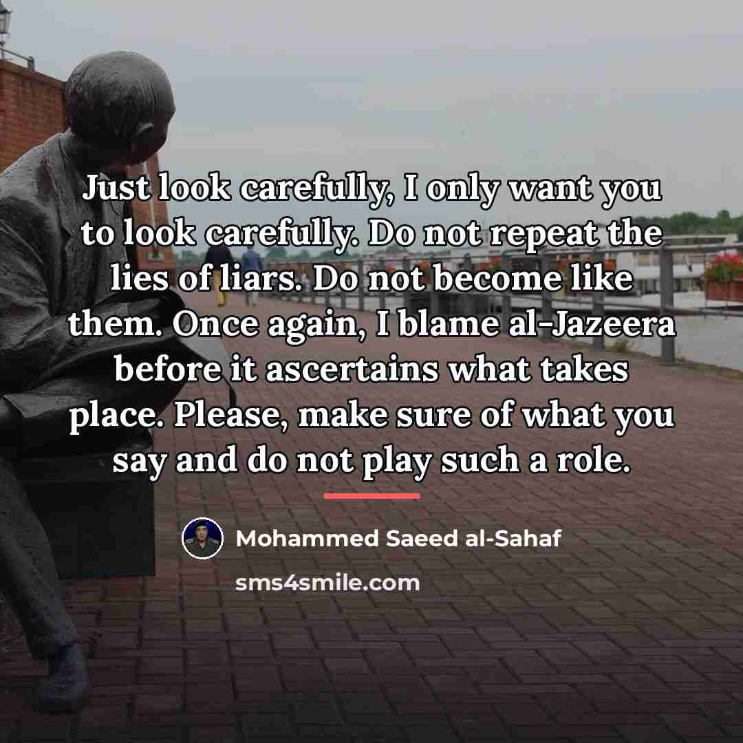 “Just look carefully, I only want you to look carefully.…” quote by Mohammed Saeed al-Sahaf
