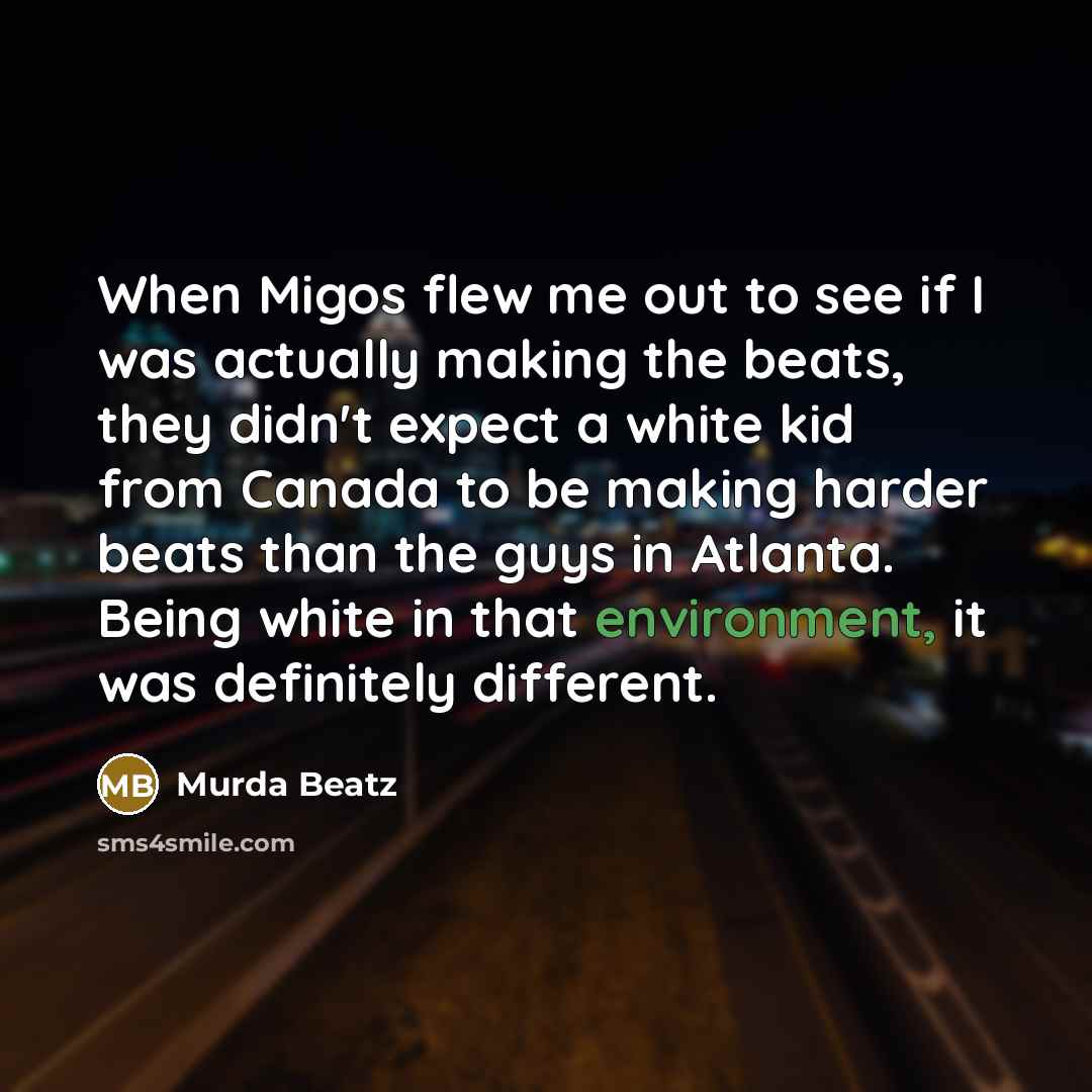 “When Migos flew me out to see if I was…” quote by Murda Beatz