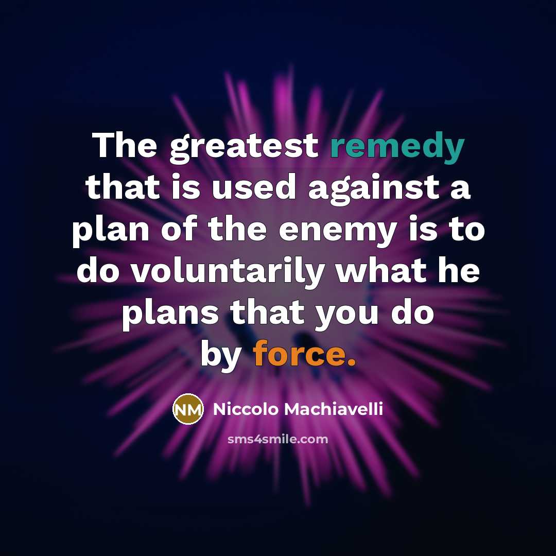 “The greatest remedy that is used against a plan of…” quote by Niccolo Machiavelli