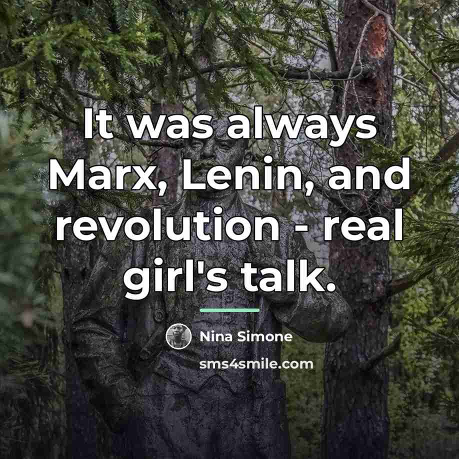 “It was always Marx, Lenin, and revolution - real girl's…” quote by Nina Simone