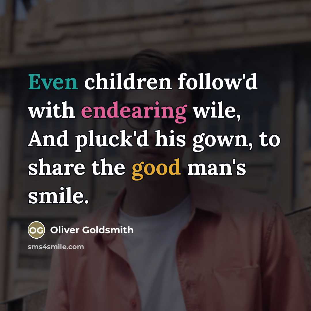 “Even children follow'd with endearing wile, And pluck'd his gown,…” quote by Oliver Goldsmith