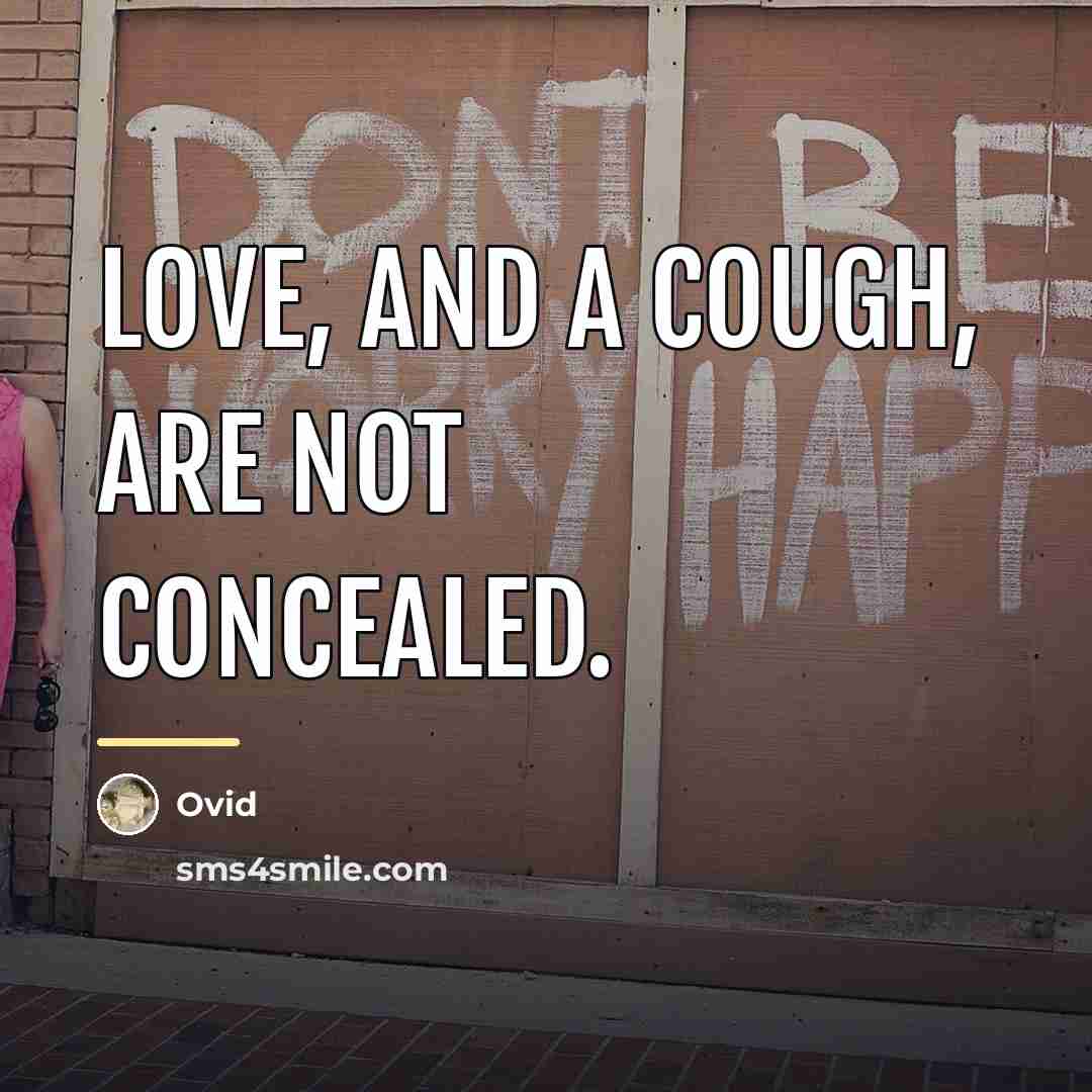“Love, and a cough, are not concealed.…” quote by Ovid