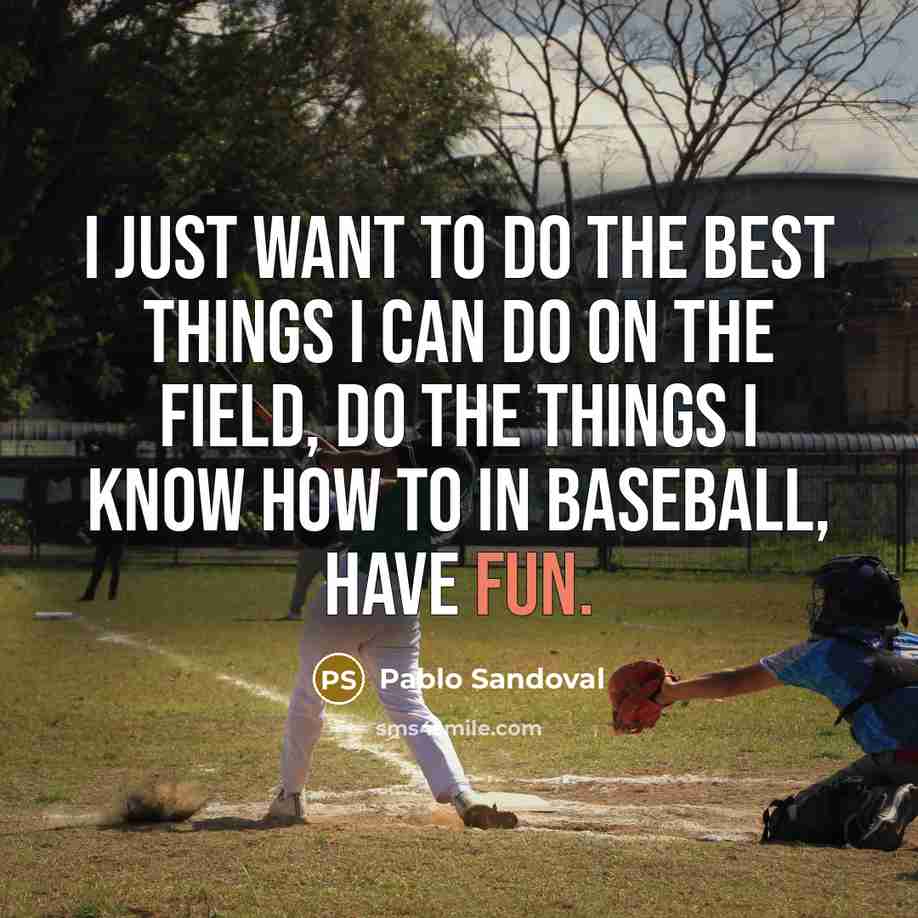 “I just want to do the best things I can…” quote by Pablo Sandoval