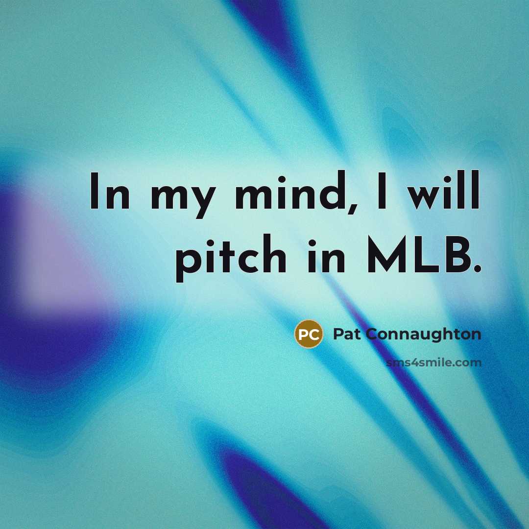 “In my mind, I will pitch in MLB.…” quote by Pat Connaughton