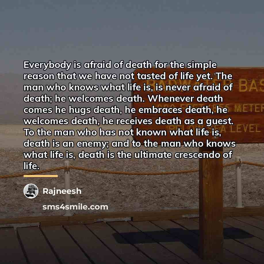 “Everybody is afraid of death for the simple reason that…” quote by Rajneesh