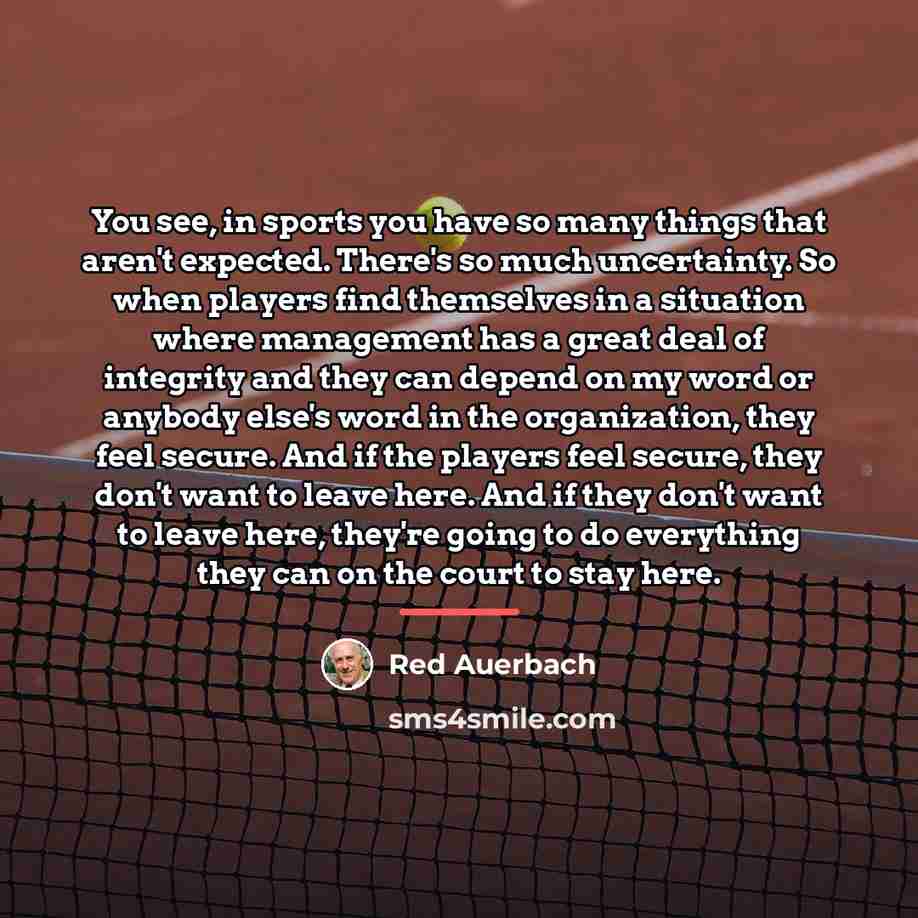 “You see, in sports you have so many things that…” quote by Red Auerbach