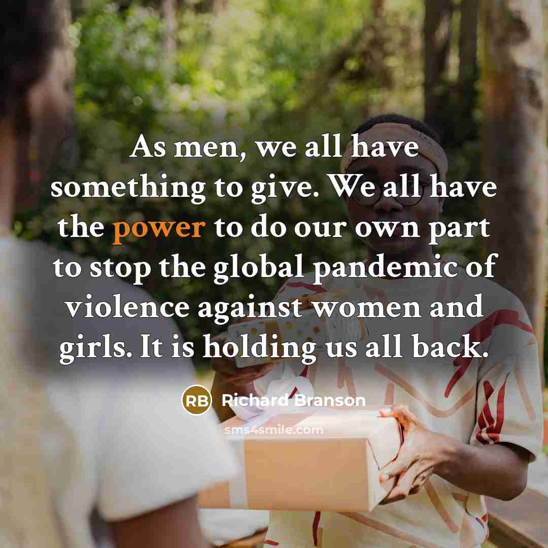 “As men, we all have something to give. We all…” quote by Richard Branson