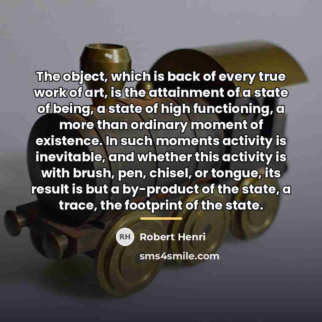 “The object, which is back of every true work of…” quote by Robert Henri