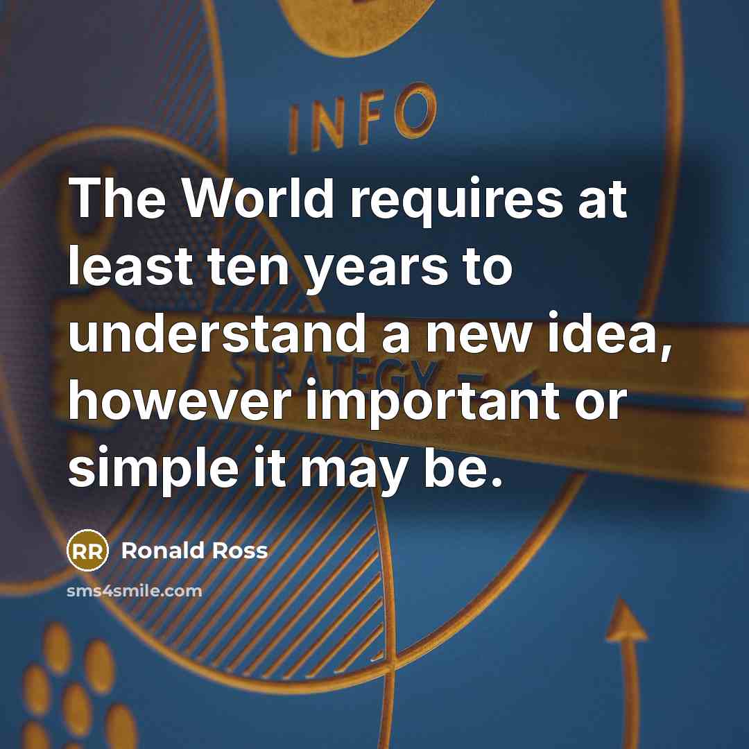 “The World requires at least ten years to understand a…” quote by Ronald Ross