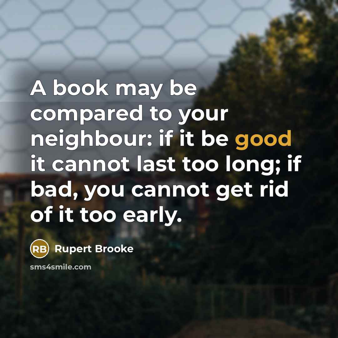 “A book may be compared to your neighbour: if it…” quote by Rupert Brooke