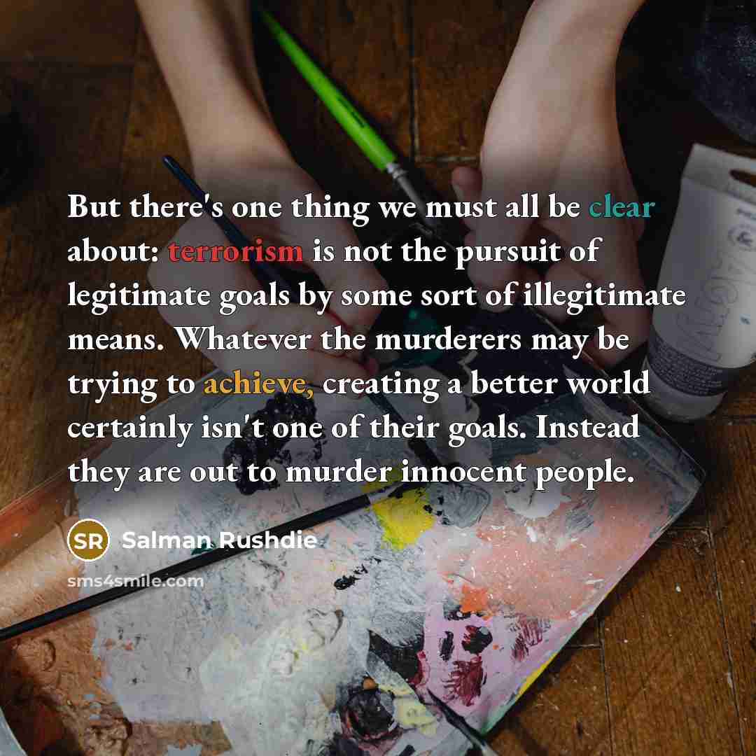 “But there's one thing we must all be clear about:…” quote by Salman Rushdie