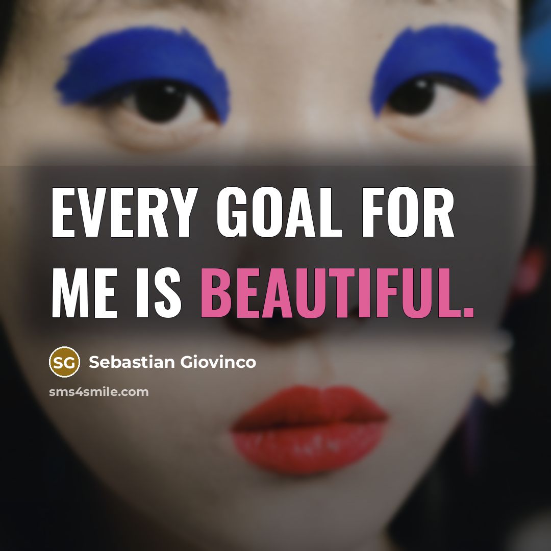 “Every goal for me is beautiful.…” quote by Sebastian Giovinco