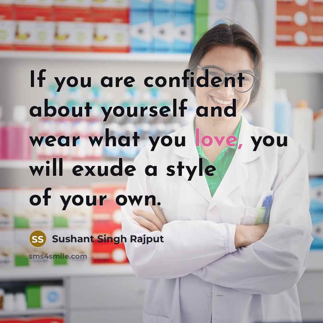 “If you are confident about yourself and wear what you love, you will exude a style of your own.” quote by Sushant Singh Rajput
