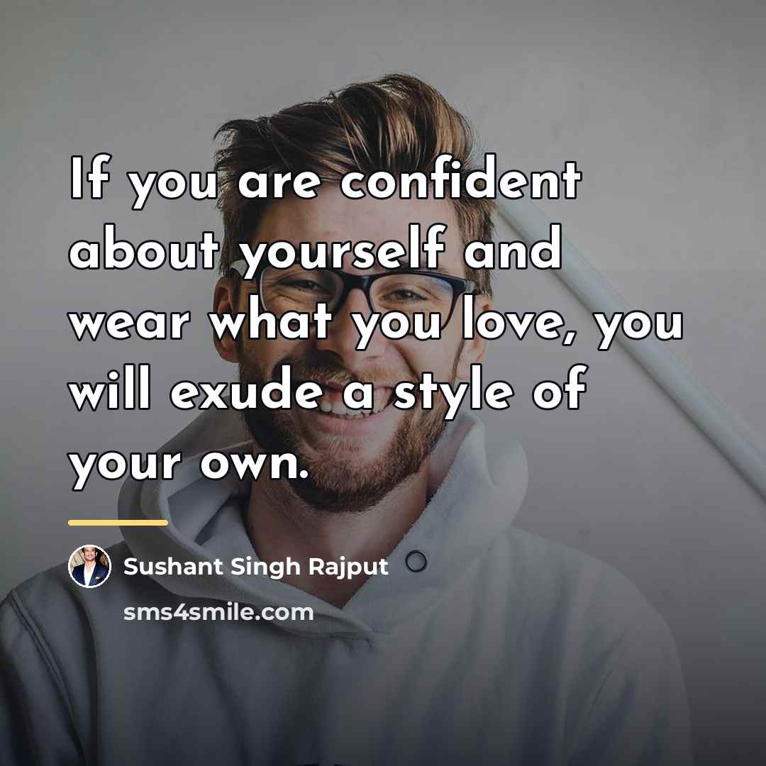 “If you are confident about yourself and wear what you…” quote by Sushant Singh Rajput