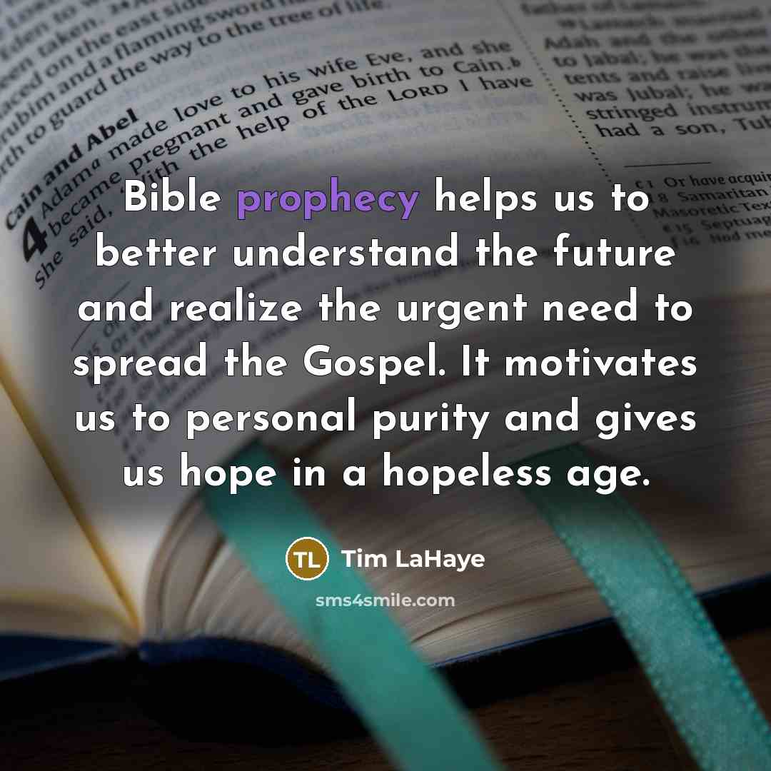 “Bible prophecy helps us to better understand the future and…” quote by Tim LaHaye