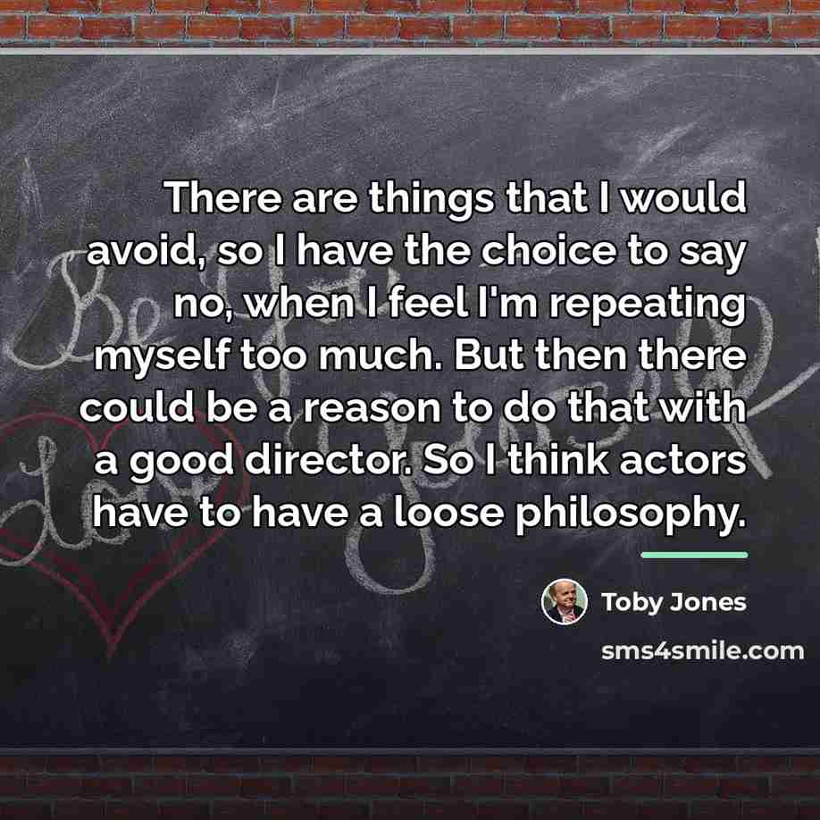 “There are things that I would avoid, so I have…” quote by Toby Jones