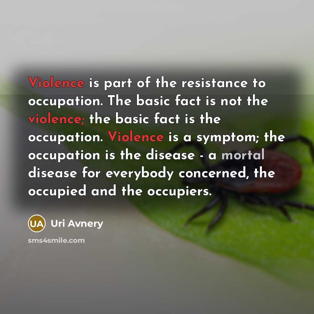“Violence is part of the resistance to occupation. The basic…” quote by Uri Avnery