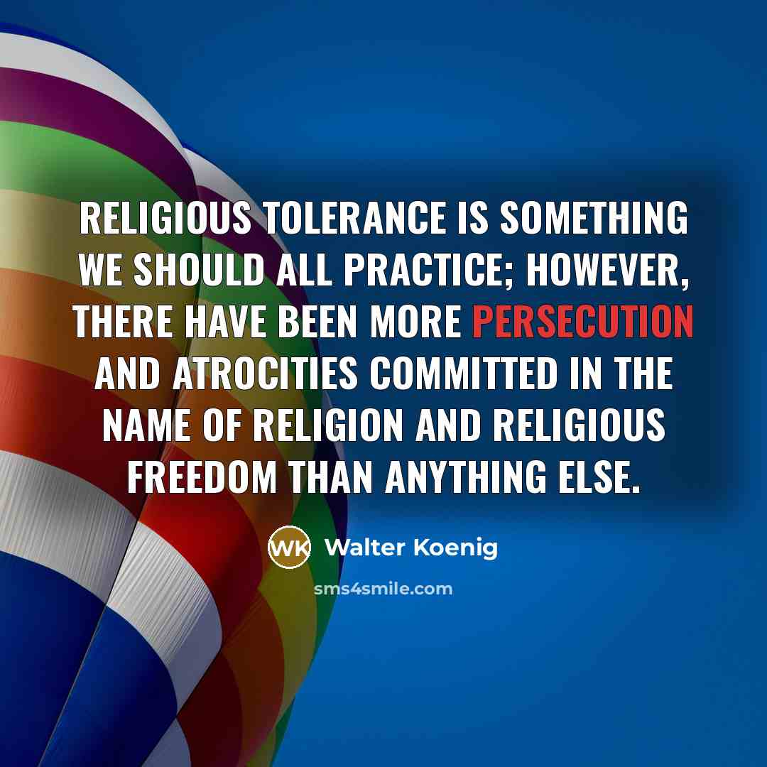 “Religious tolerance is something we should all practice; however, there…” quote by Walter Koenig