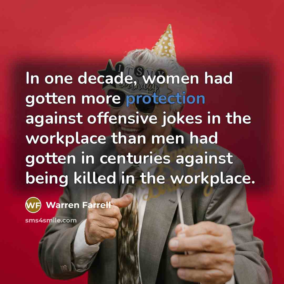“In one decade, women had gotten more protection against offensive…” quote by Warren Farrell