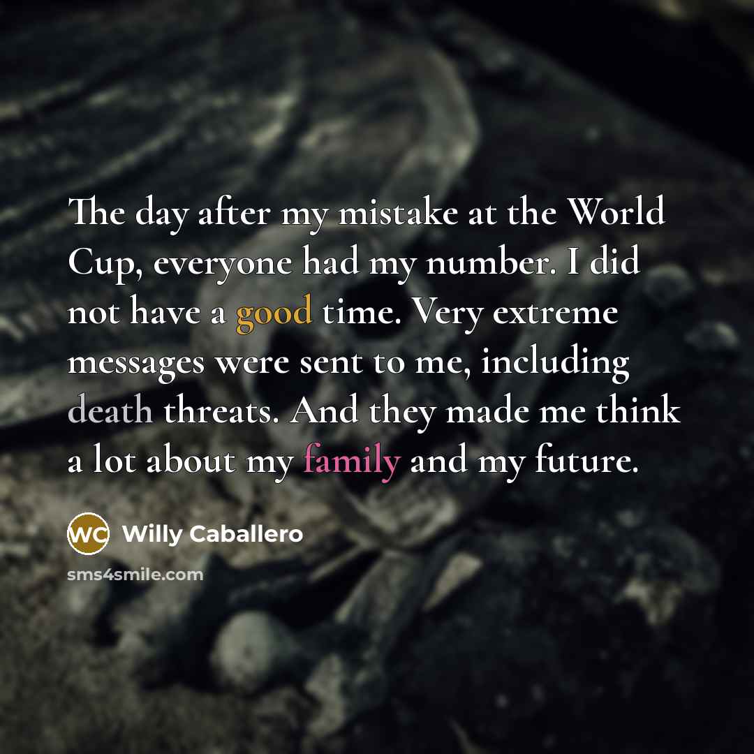 “The day after my mistake at the World Cup, everyone…” quote by Willy Caballero