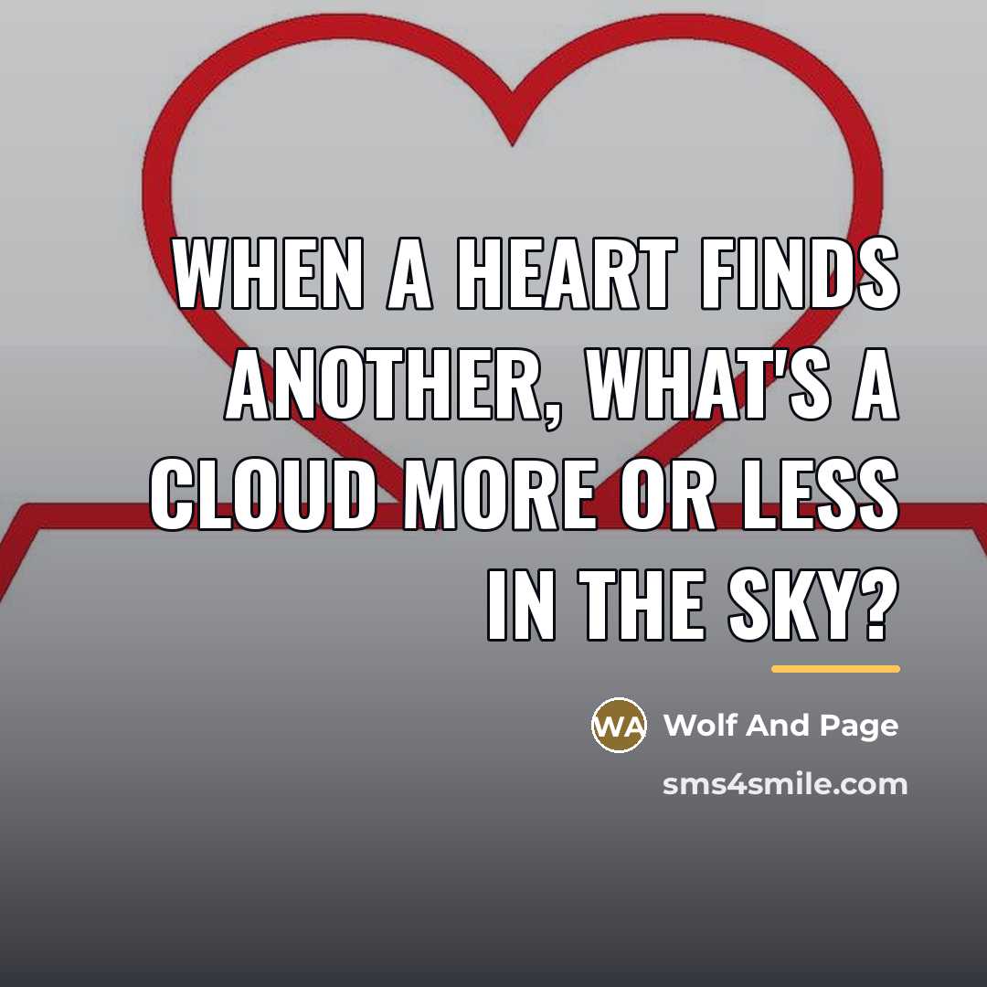 “When a heart finds another, what's a cloud more or…” quote by Wolf And Page