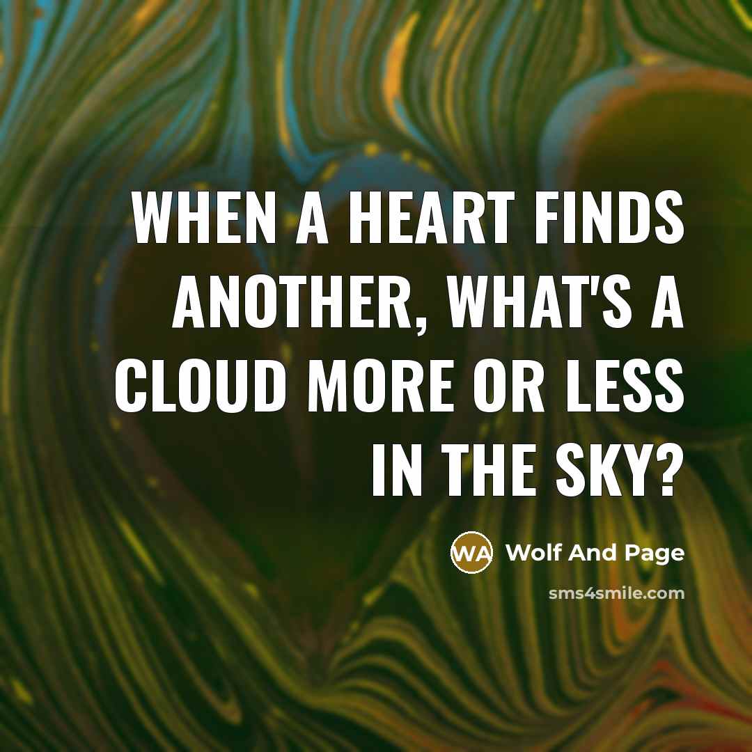 “When a heart finds another, what's a cloud more or less in the sky?” quote by Wolf And Page