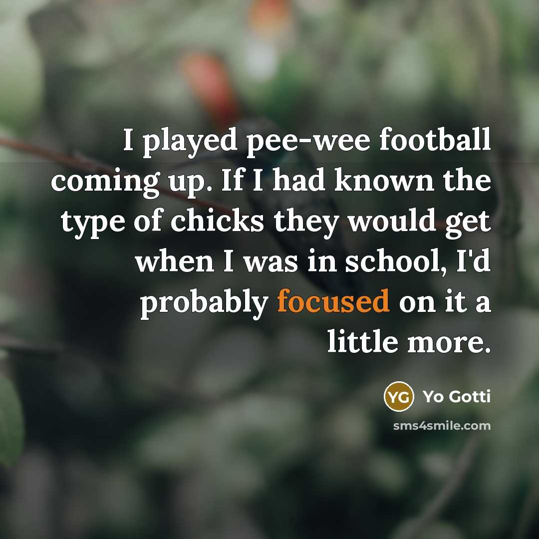 “I played pee-wee football coming up. If I had known…” quote by Yo Gotti