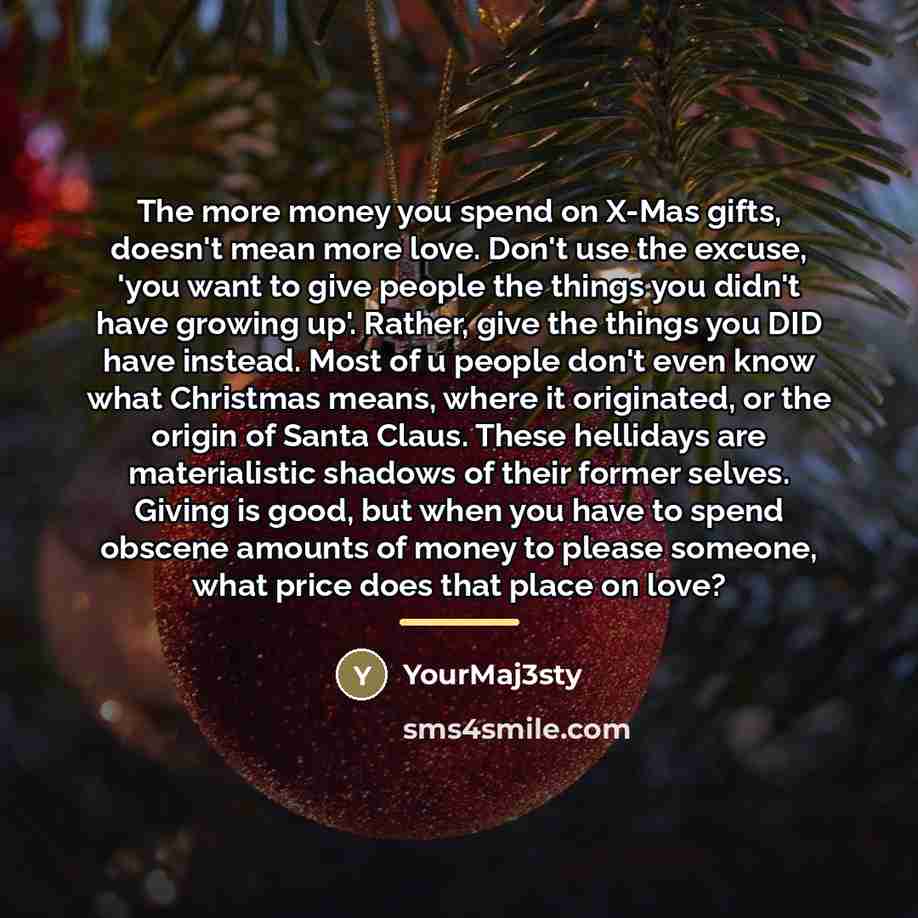 “The more money you spend on X-Mas gifts, doesn't mean…” quote by YourMaj3sty