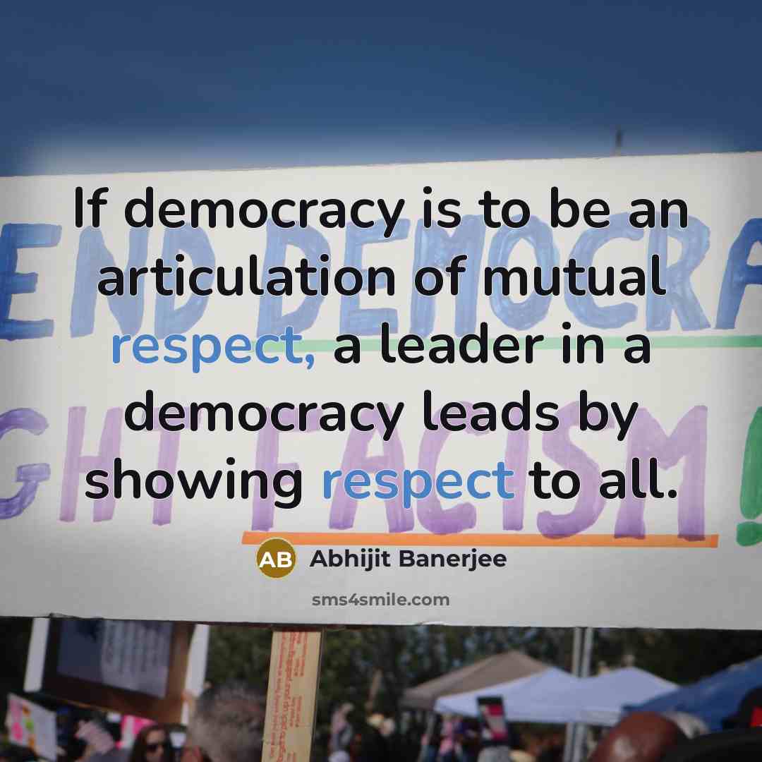 “If democracy is to be an articulation of mutual respect,…” quote by Abhijit Banerjee