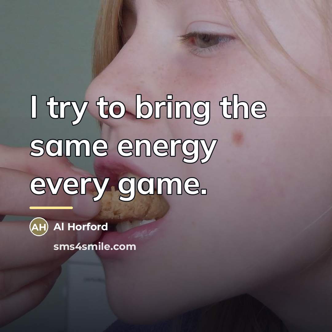 “I try to bring the same energy every game.…” quote by Al Horford