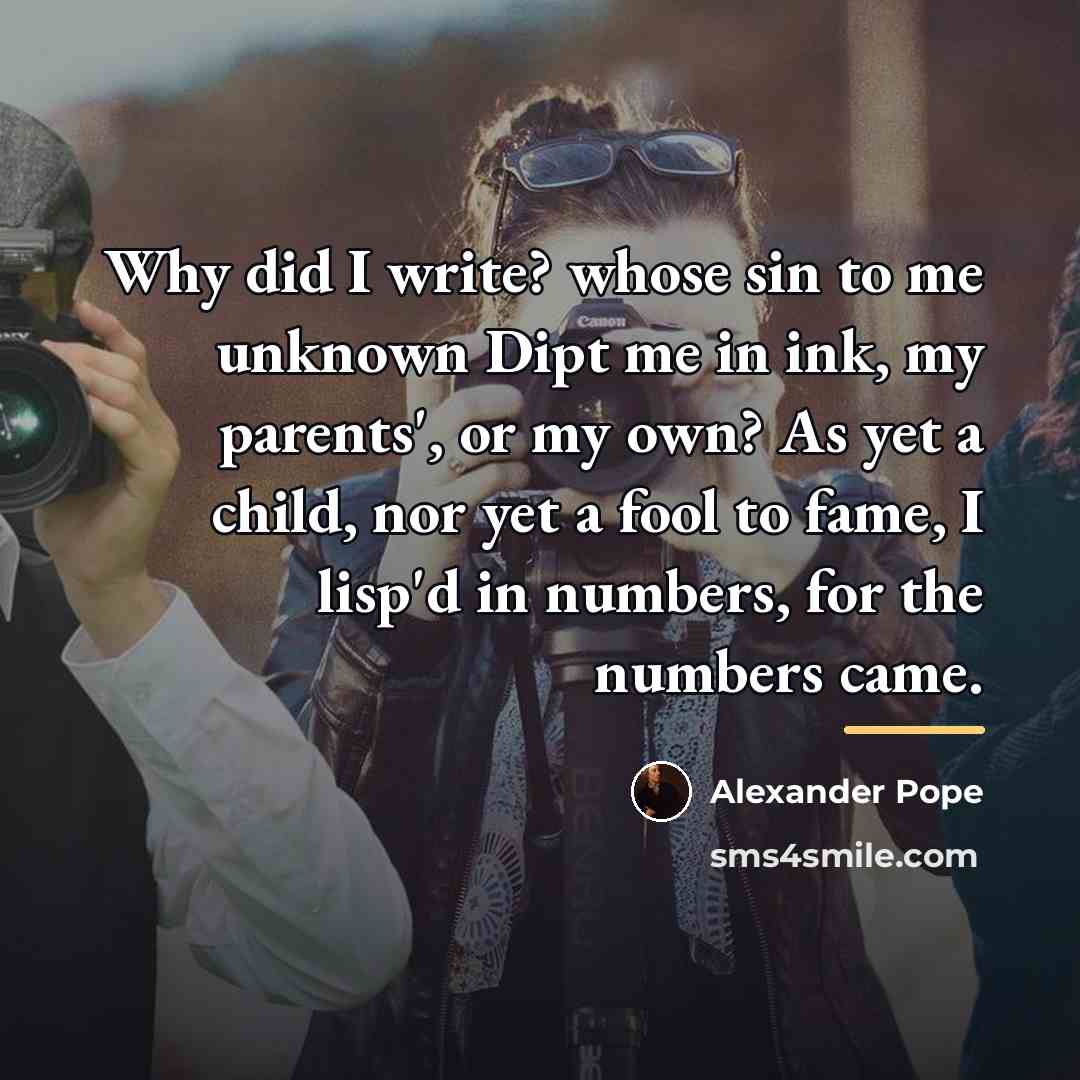 “Why did I write? whose sin to me unknown Dipt…” quote by Alexander Pope