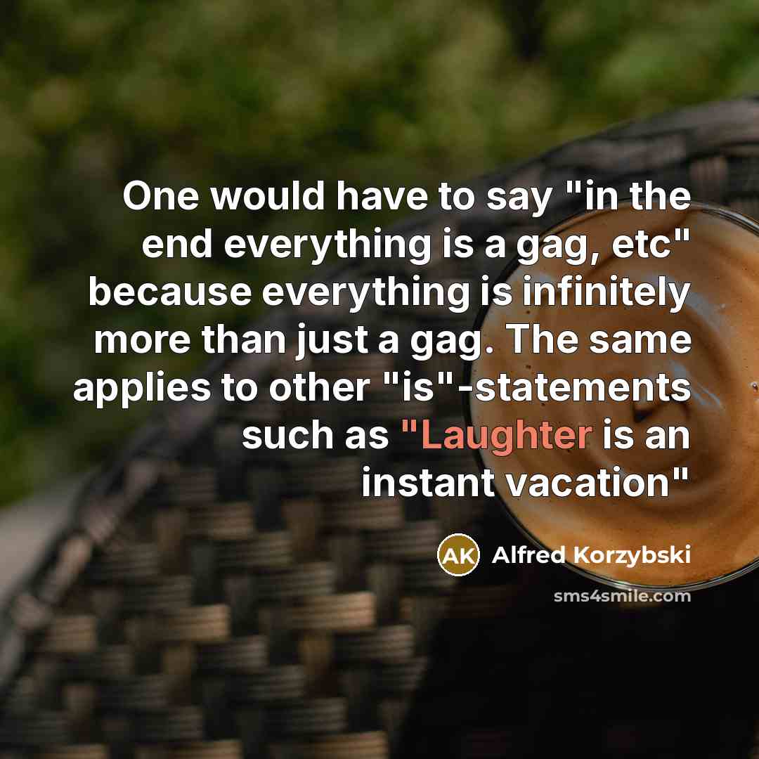 “One would have to say "in the end everything is…” quote by Alfred Korzybski