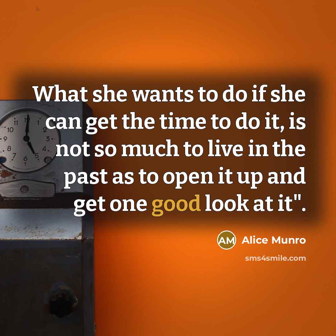 “What she wants to do if she can get the…” quote by Alice Munro