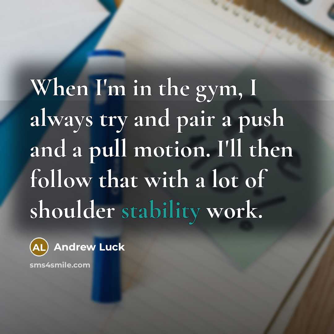 “When I'm in the gym, I always try and pair…” quote by Andrew Luck