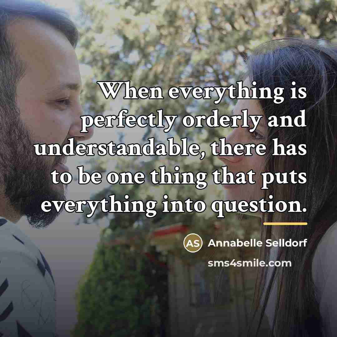 “When everything is perfectly orderly and understandable, there has to…” quote by Annabelle Selldorf