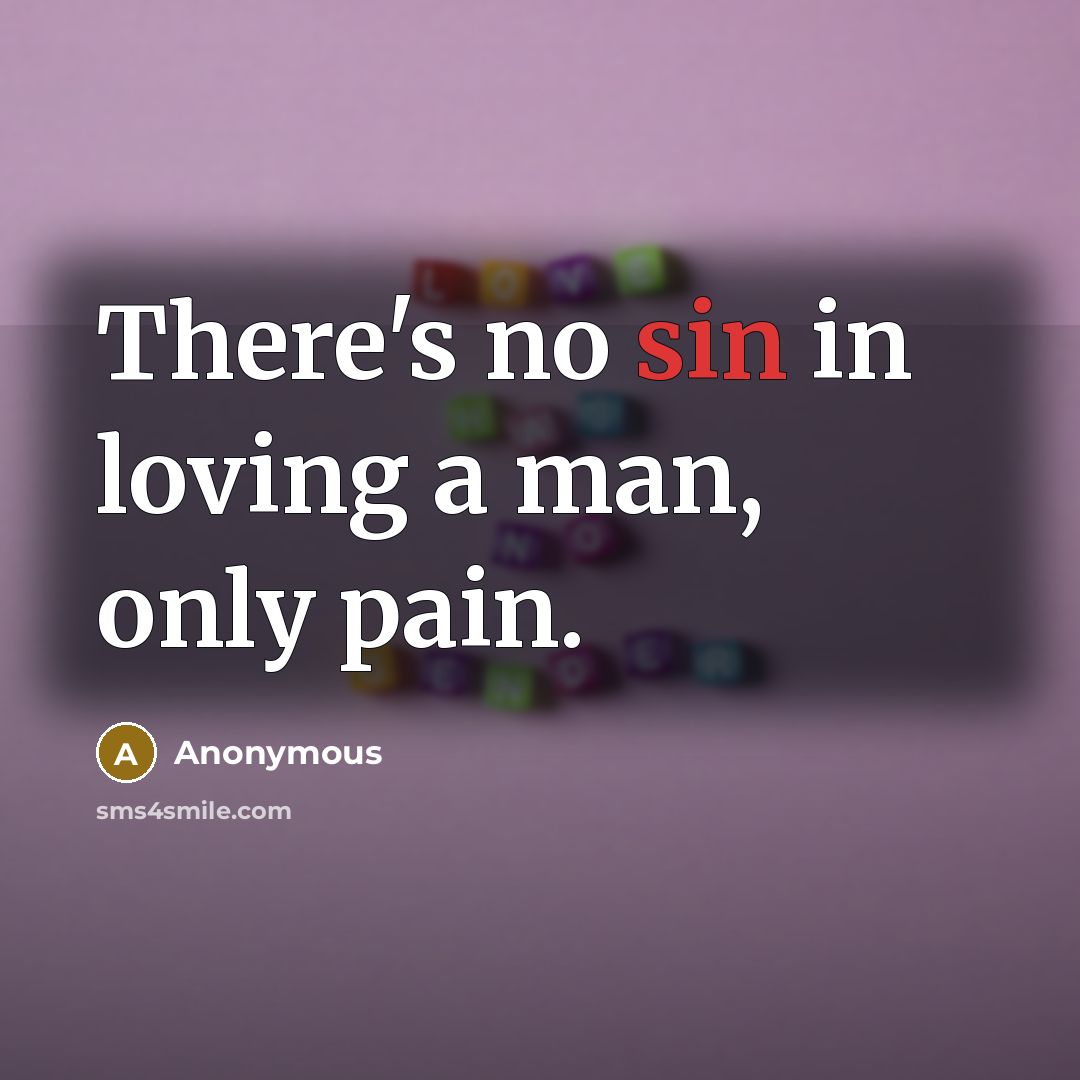 “There's no sin in loving a man, only pain.…” quote by Anonymous