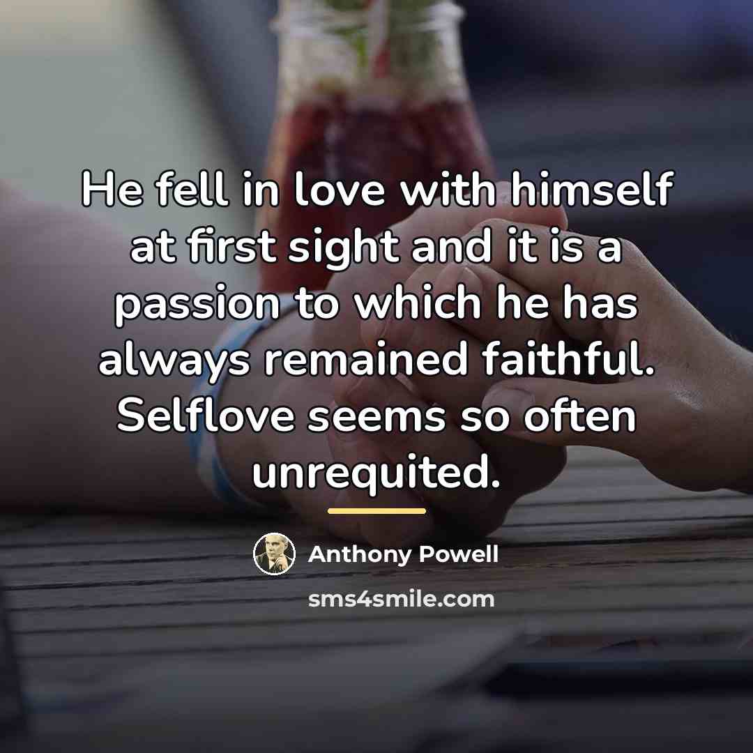 “He fell in love with himself at first sight and…” quote by Anthony Powell