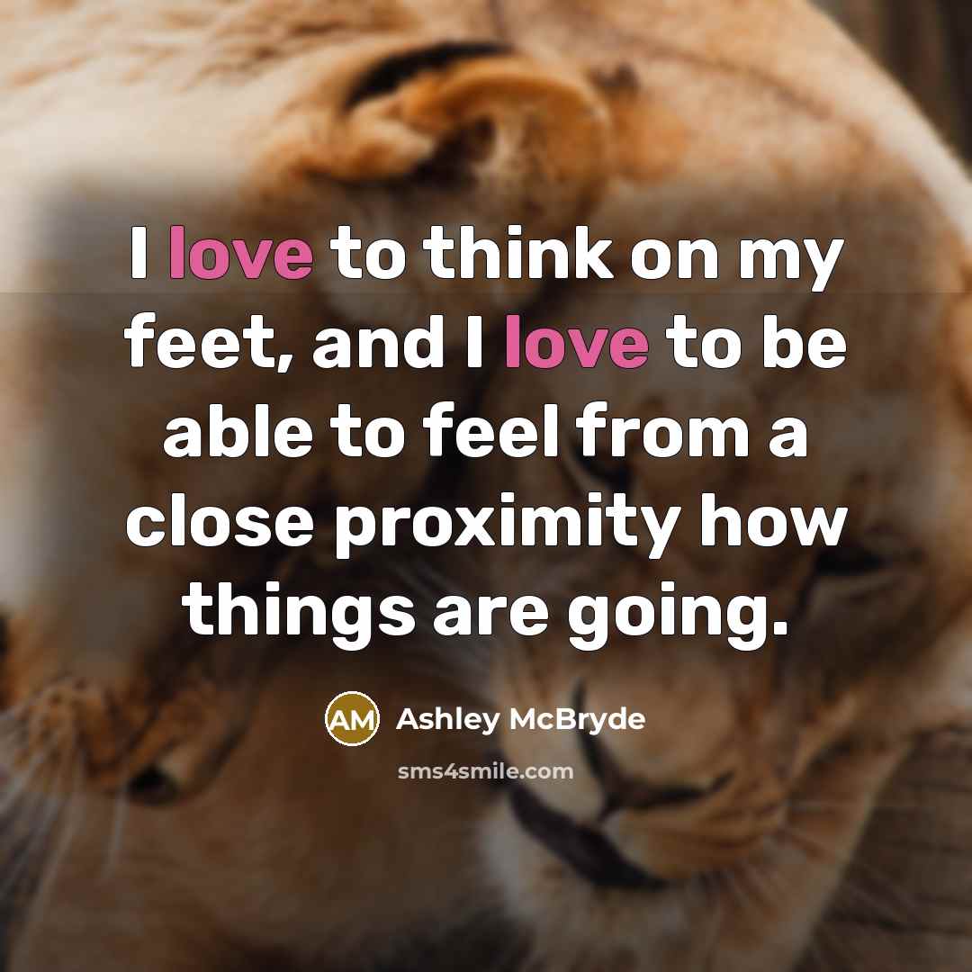 “I love to think on my feet, and I love…” quote by Ashley McBryde