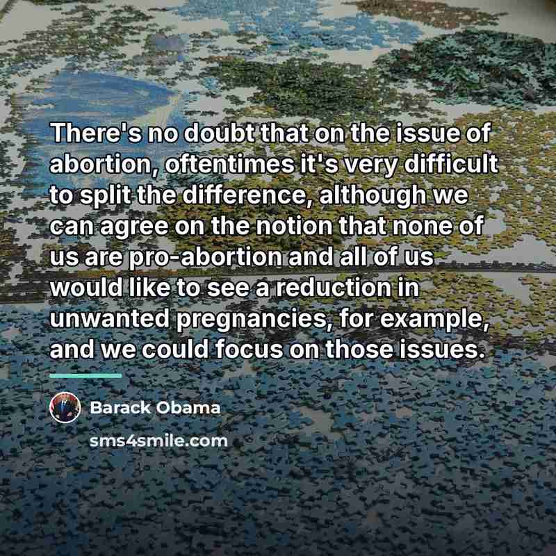 “There's no doubt that on the issue of abortion, oftentimes…” quote by Barack Obama