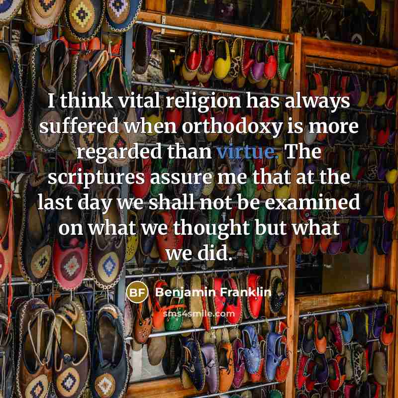 “I think vital religion has always suffered when orthodoxy is…” quote by Benjamin Franklin